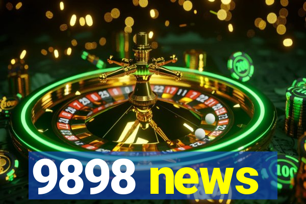 9898 news